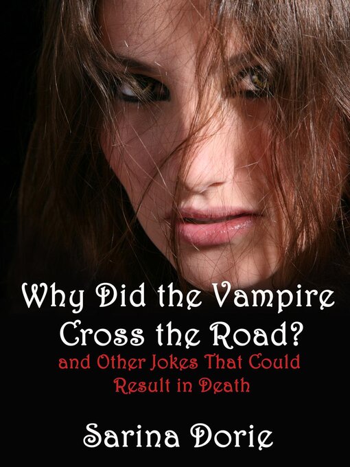 Title details for Why Did the Vampire Cross the Road (and Other Jokes That Could Result in Death) by Sarina Dorie - Wait list